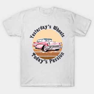 retro car yesterday's wheels today's passion T-Shirt